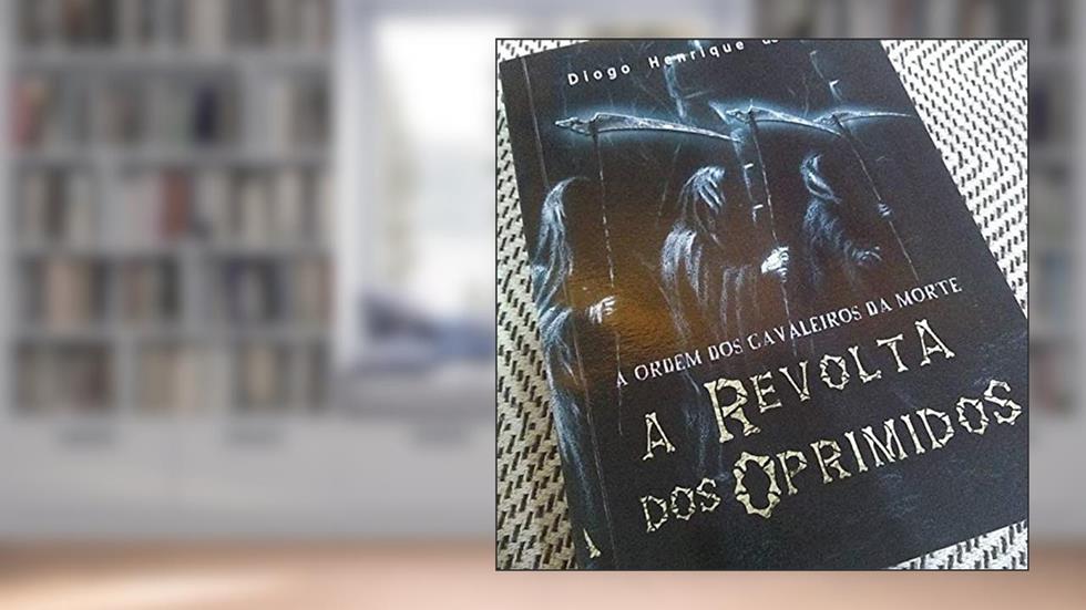 Revolta dos Oprimidos, do autor Diogo Henrique de Sá