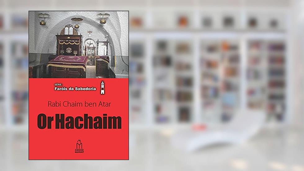 Or Hachaim, Rabi Chaim Ben Atar, do autor N. Safriel