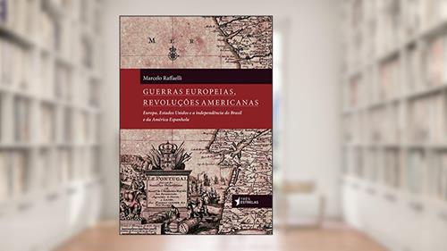 Capa de Guerras Europeias, Revoluções Americanas, do autor Marcelo Raffaelli