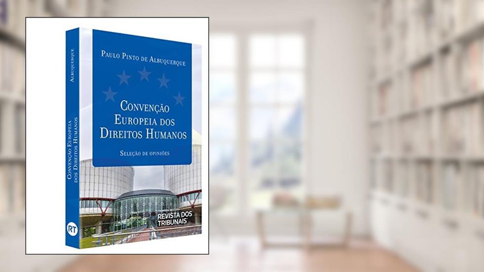 Convenção Europeia Dos Direitos Humanos, do autor Paulo Pinto De Albuquerque