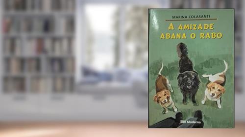 Capa de Amizade Abana O Rabo, do autor Marina Colasanti