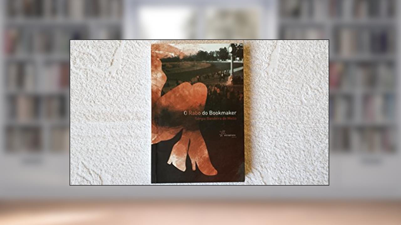 O Rabo do Bookmaker, do autor Sergio Bandeira de Mello
