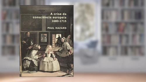 Capa de A Crise da Consciência Europeia - 1680-1715, do autor Paul Hazard