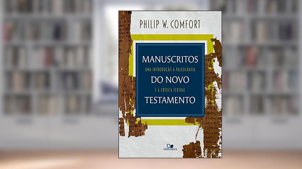 Manuscritos do Novo Testamento, do autor Philip W. Comfort