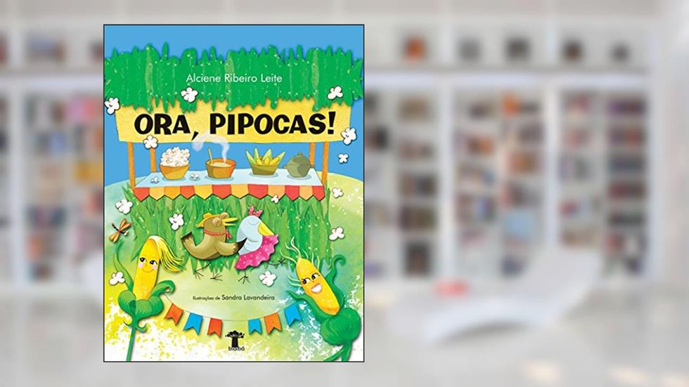 Ora, pipocas!, do autor Alciene Ribeiro Leite