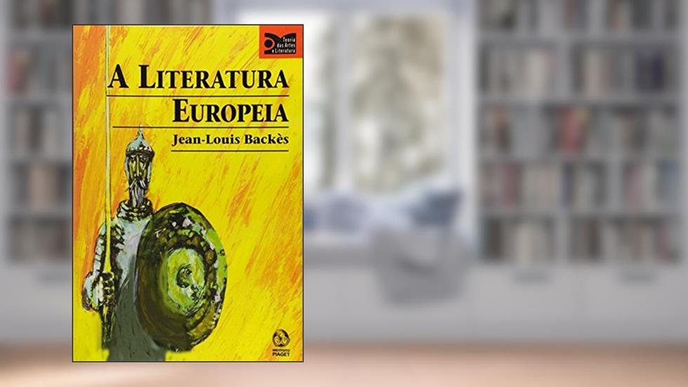 A Literatura Europeia, do autor Jean - Louis Backès