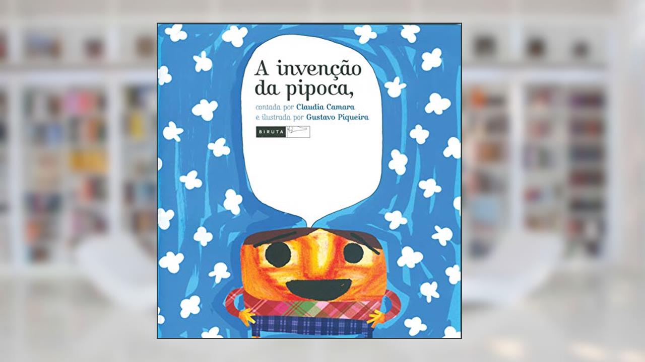 A invenção da pipoca, do autor Claudia Camara