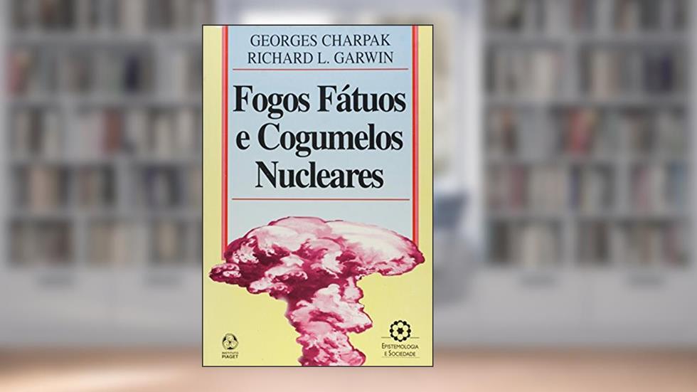 Fogos Fátuos e Cogumelos Nucleares, do autor Richard L. Garwin