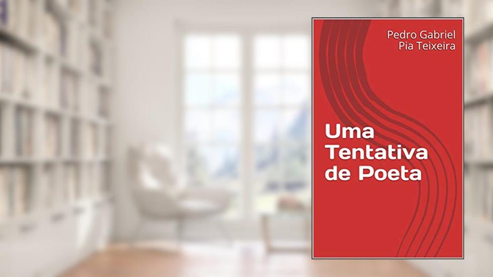 Uma Tentativa de Poeta (Poema Livro 1), do autor Pedro Gabriel  Pia Teixeira; Pedro Gabriel Pia Teixeira