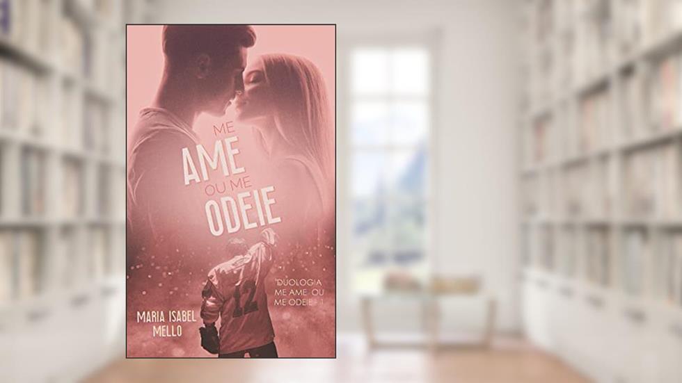 Me Ame ou Me Odeie, do autor Maria Isabel Mello