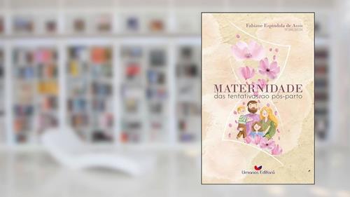 Capa de Maternidade - das Tentativas ao Pós-Parto, do autor Fabiane Espindola De Assis