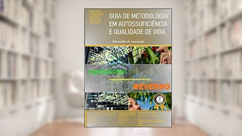 Capa de CAPITALISMO REVERSO: GUIA DE METODOLOGIA EM AUTOSSUFICIÊNCIA E QUALIDADE DE VIDA, do autor EDUARDO DIAS DE CAMARGO