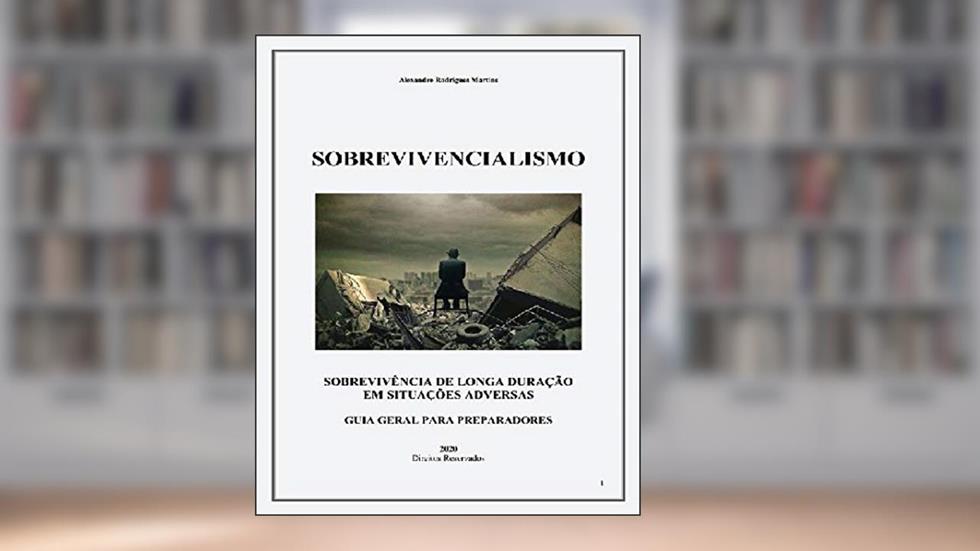 Sobrevivencialismo: Sobrevivência de Longa Duração em Situações Adversas, do autor Alexandre Rodrigues Martins
