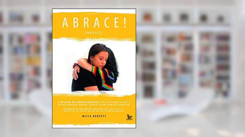 Abrace!: O milagre do abraço demorado, do autor Miila Derzett