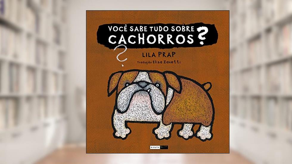 Você sabe tudo sobre cachorros?, do autor Lila Prap