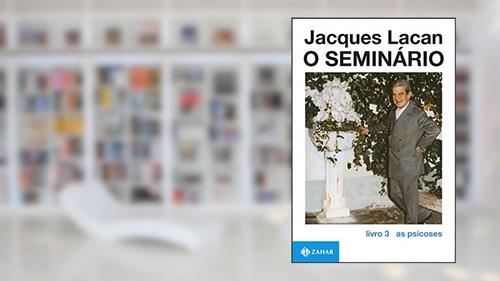 Capa de O Seminário, livro 3: As psicoses, do autor Jacques Lacan