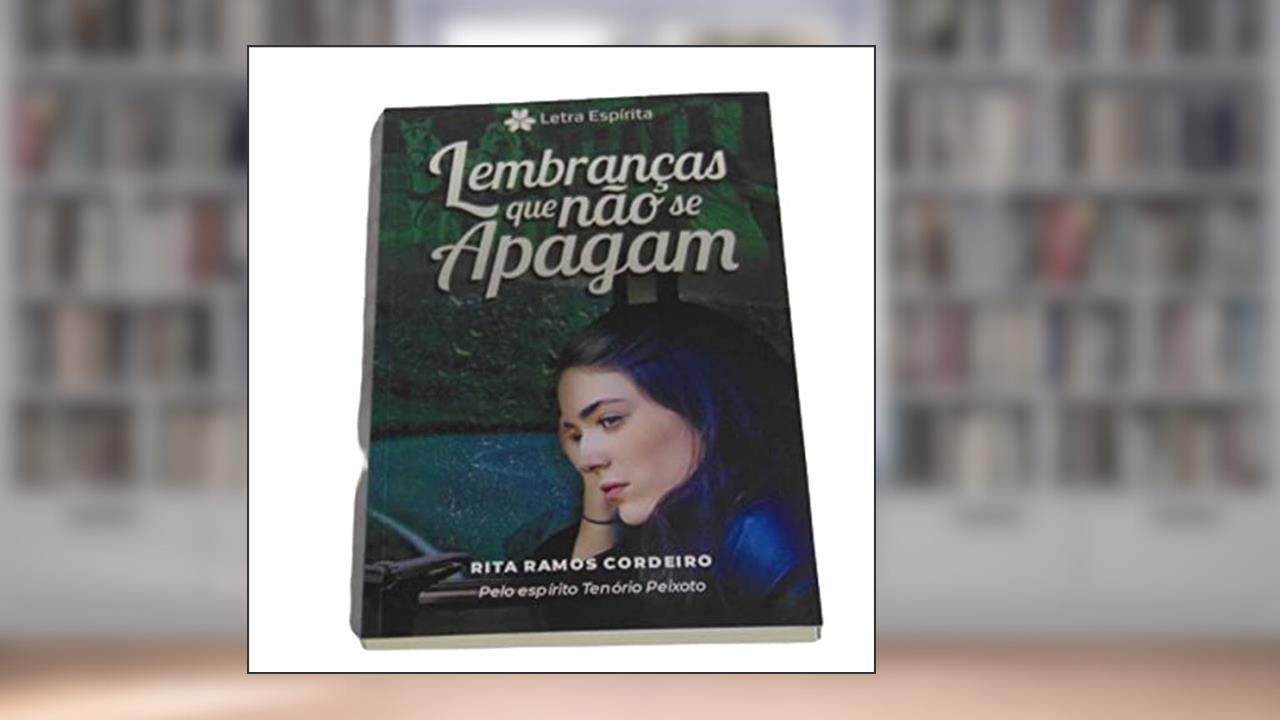 Lembranças Que Não Se Apagam, do autor Autor Rita Ramos Cordeiro; Ditado Por Tenório Peixoto