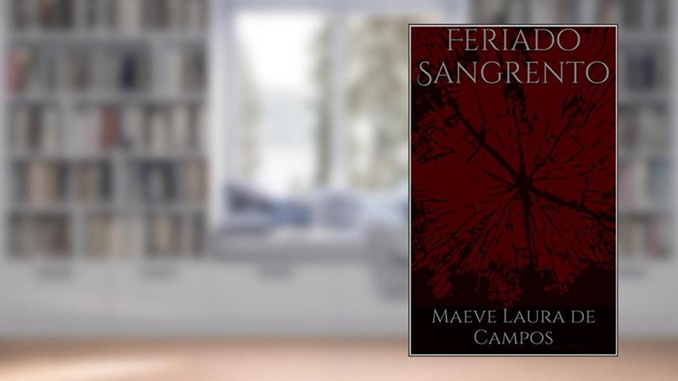 Feriado Sangrento, do autor Maeve Laura de Campos