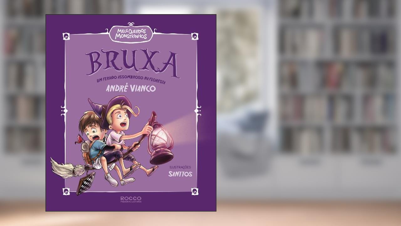 Bruxa: Um feriado assombroso na floresta, do autor André Vianco