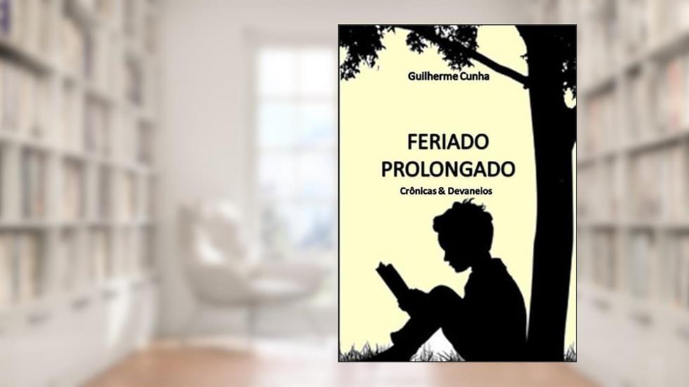 Feriado Prolongado, do autor Guilherme Cunha