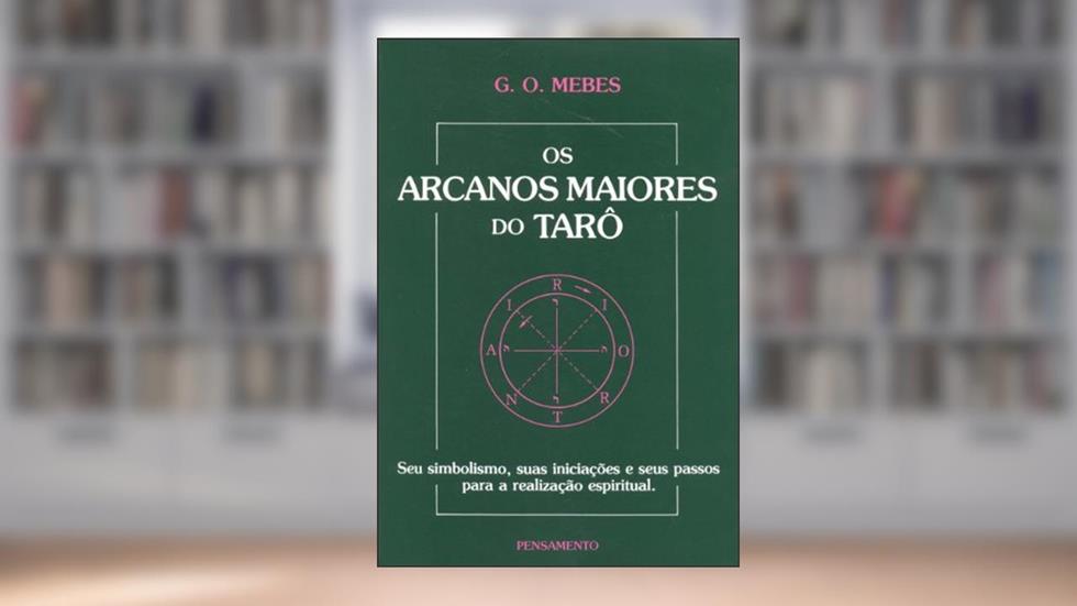 Os Arcanos Maiores do Tarô, do autor G. O. Mebes