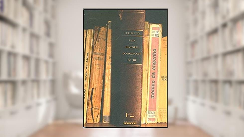 Uma História do Romance de 30, do autor Luís Bueno