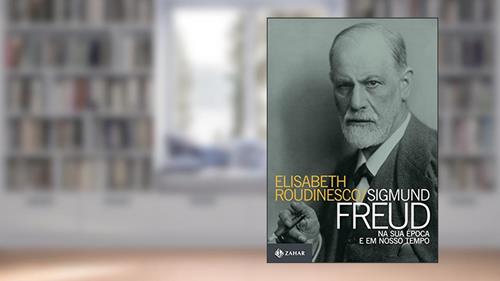 Capa de Sigmund Freud na sua época e em nosso tempo, do autor Elisabeth Roudinesco