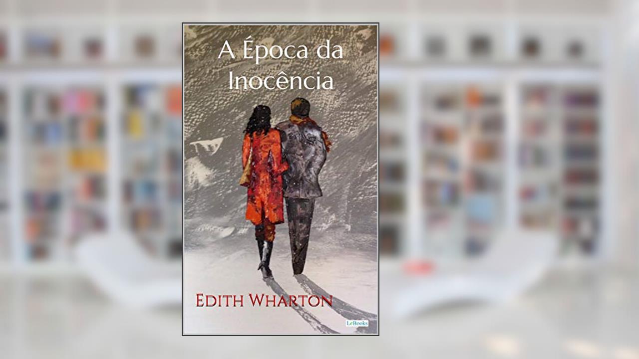 A Época da Inocência (Prêmio Pulitzer / Escritoras do Mundo), do autor Edith Wharton