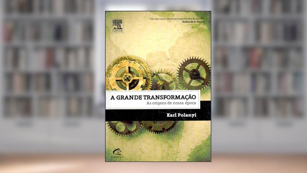 A Grande Transformação. As Origens de Nossa Época, do autor Karl Polanyi