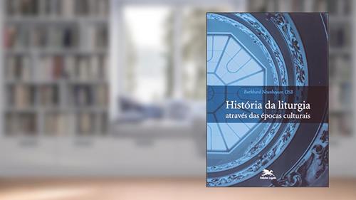 Capa de História da liturgia através das épocas culturais, do autor Burkhard Neunheuser