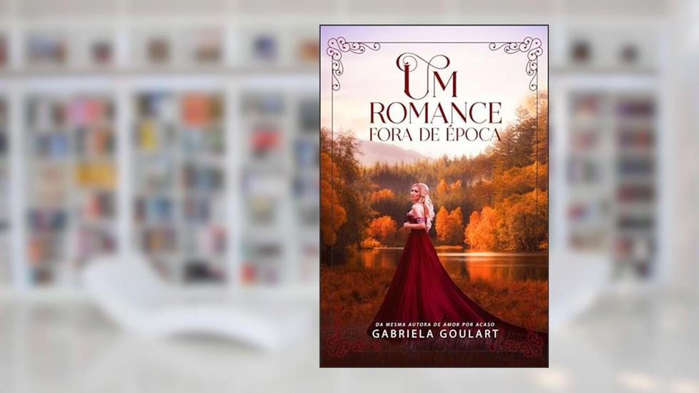 Um Romance Fora de Época, do autor Gabriela Goulart