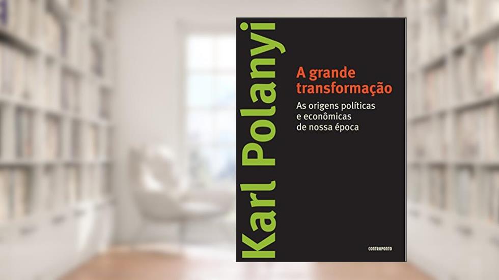A grande transformação: As origens políticas e econômicas de nossa época, do autor Karl Polanyi; Vera Ribeiro