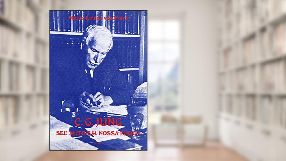 C. G. Jung. Seu Mito em Nossa Época, do autor Marie Louise Von Franz
