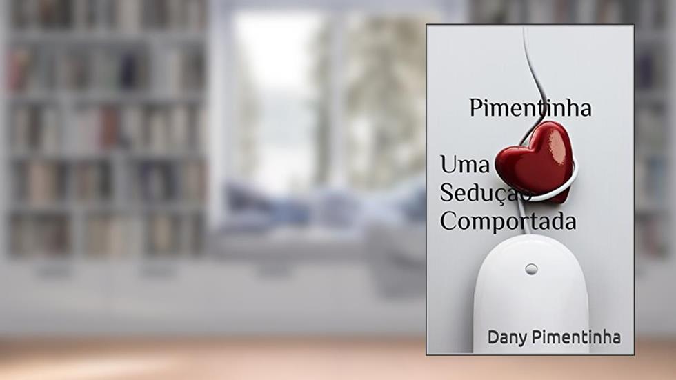 Pimentinha Uma Sedução Comportada, do autor Dany Pimentinha