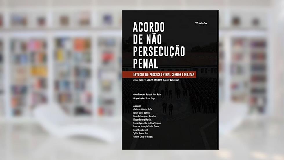 Acordo de não Persecução Penal. Estudos no Processo Penal Comum e Militar, do autor Abelardo Júlio Da Rocha