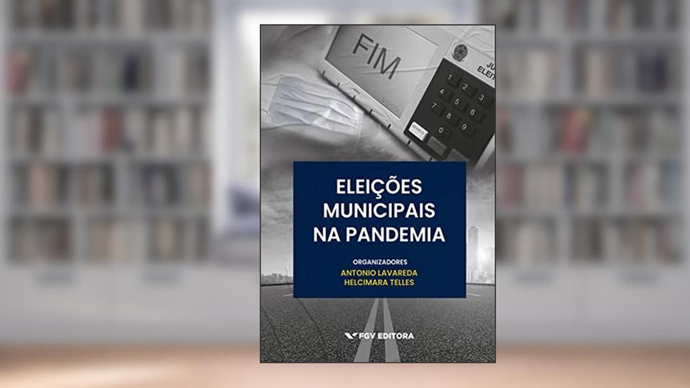 Eleições municipais na pandemia, do autor Helcimara Telles Antonio Lavareda