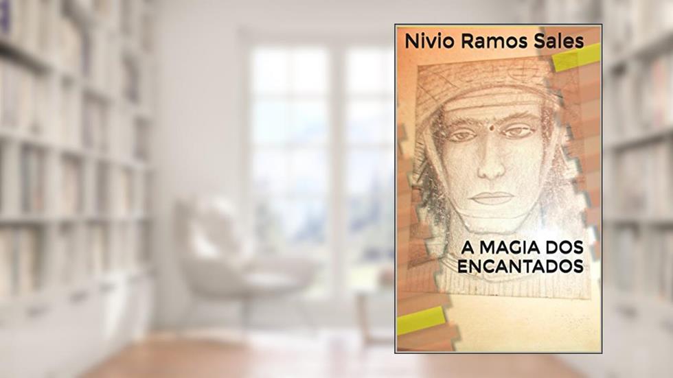 A MAGIA DOS ENCANTADOS, do autor Nivio Ramos Sales