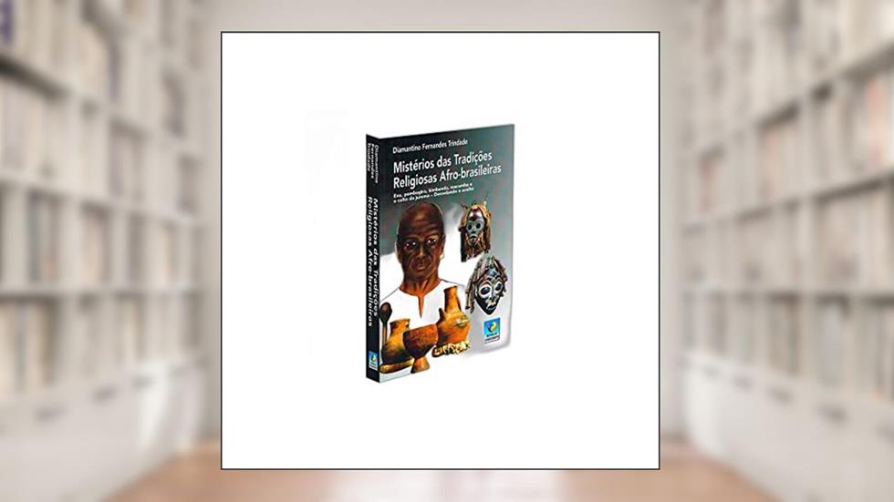 Mistérios das Tradições Religiosas Afro-brasileiras, do autor Diamantino Fernandes Trindade