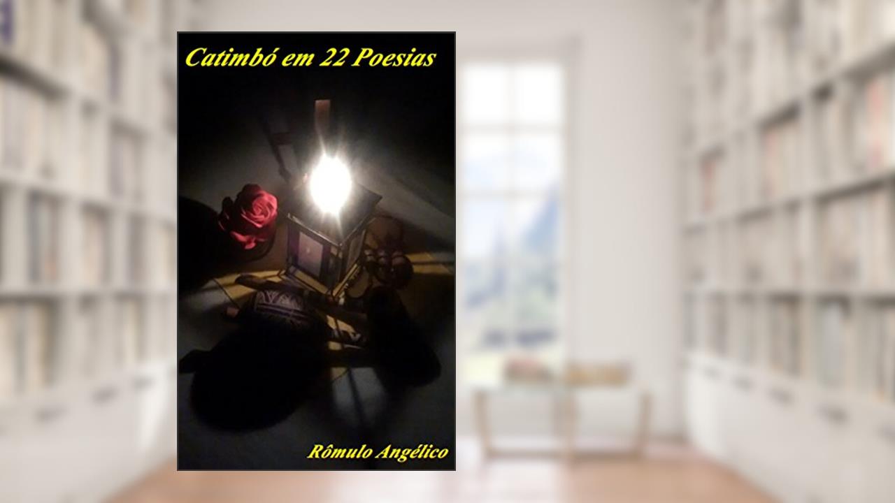 CATIMBÓ EM 22 POESIAS, do autor Rômulo Angélico
