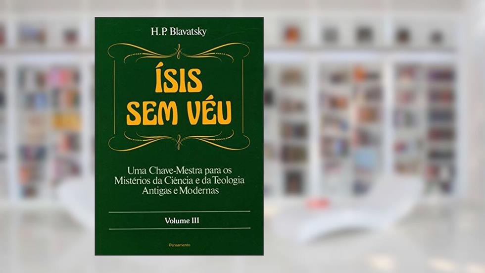 Ísis sem Véu (Volume 3), do autor H. P. Blavatsky