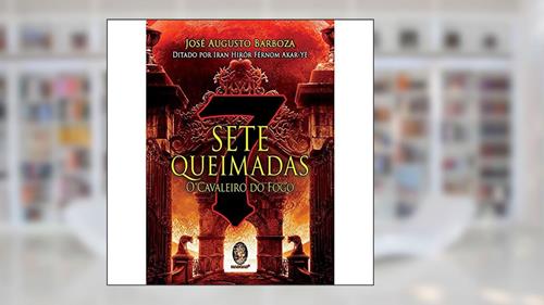 Capa de Sete Queimadas - O Cavaleiro do Fogo, do autor José Augusto Barboza