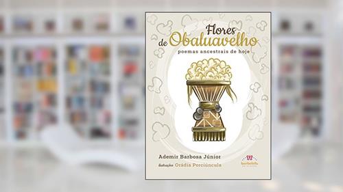 Capa de Flores de Obaluavelho: poemas ancestrais de hoje, do autor Ademir Barbosa Júnior