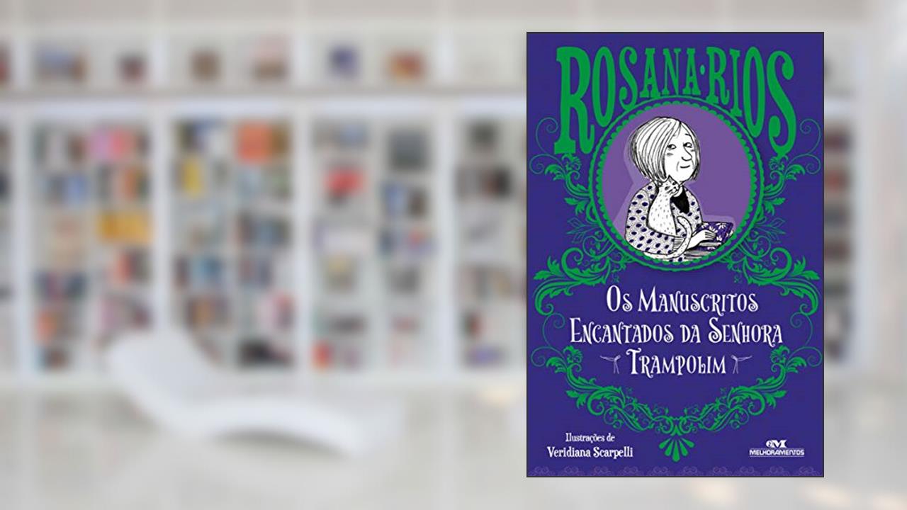 Os Manuscritos Encantados da Senhora Trampolim, do autor Rosana Rios