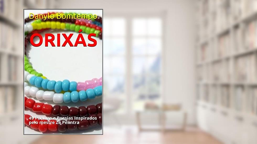 Orixás: 49 Poemas e Poesias Inspirados pelo mestre Zé Pelintra, do autor Danylo Bomtempo