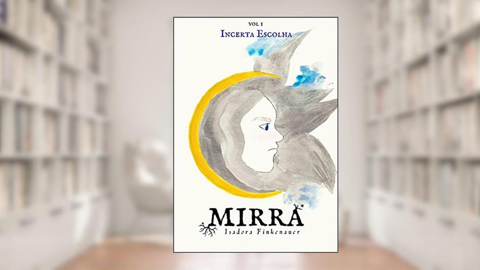 Incerta Escolha (Mirra Livro 1), do autor Isadora Finkenauer