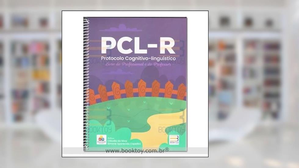 PCL-R Protocolo Cognitivo-Linguístico, do autor Silva, Cláudia; Capellini, Simone Aparecida