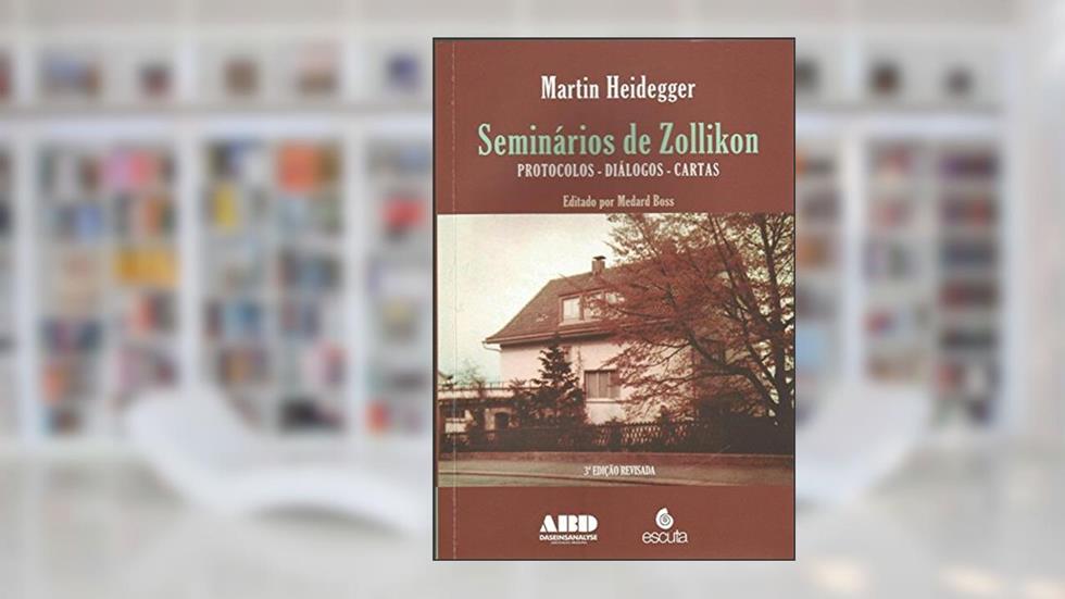Seminários de Zollikon: Protocolos, Diálogos, Cartas, do autor Martin Heidegger