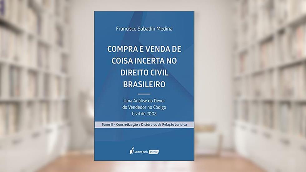 Compra E Venda De Coisa Incerta No Direito Civil Brasileiro - Tomo Ii - 2021, do autor Francisco Sabadin Medina