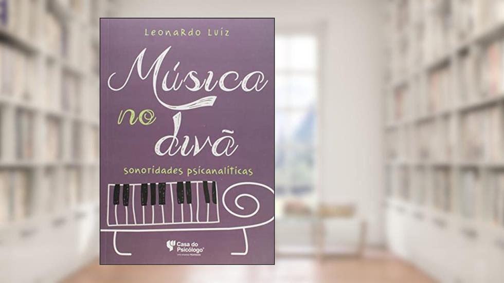 Música no Divã: Sonoridades Psicanalíticas, do autor Leonardo Luiz