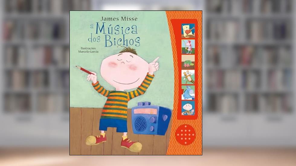 Livro de Sons - A Música dos Bichos, do autor James Misse; Pé Da Letra